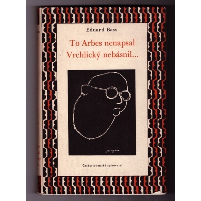 To Arbes nenapsal Vrchlický nebásnil…