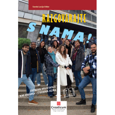 RAZGOVARAJTE S NAMA! Udžbenik hrvatskoga kao drugog i stranog jezika B2.2 - 1. izdanje - podręcznik