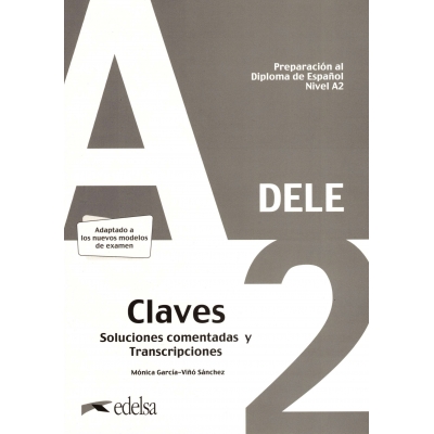Preparación al DELE A2 – Claves - Soluciones comentadas y transcripciones – klucz odpowiedzi i transkrypcje
