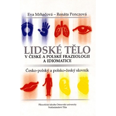Lidské tělo v české a polské frazeologii a idiomatice - słownik polsko-czeski i czesko-polski