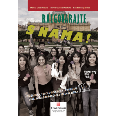RAZGOVARAJTE S NAMA! Vježbenica, zvučna vježbenica i gramatika hrvatskoga kao drugog i stranog jezika B2.1, Prvo izdanje - zeszyt ćwiczeń